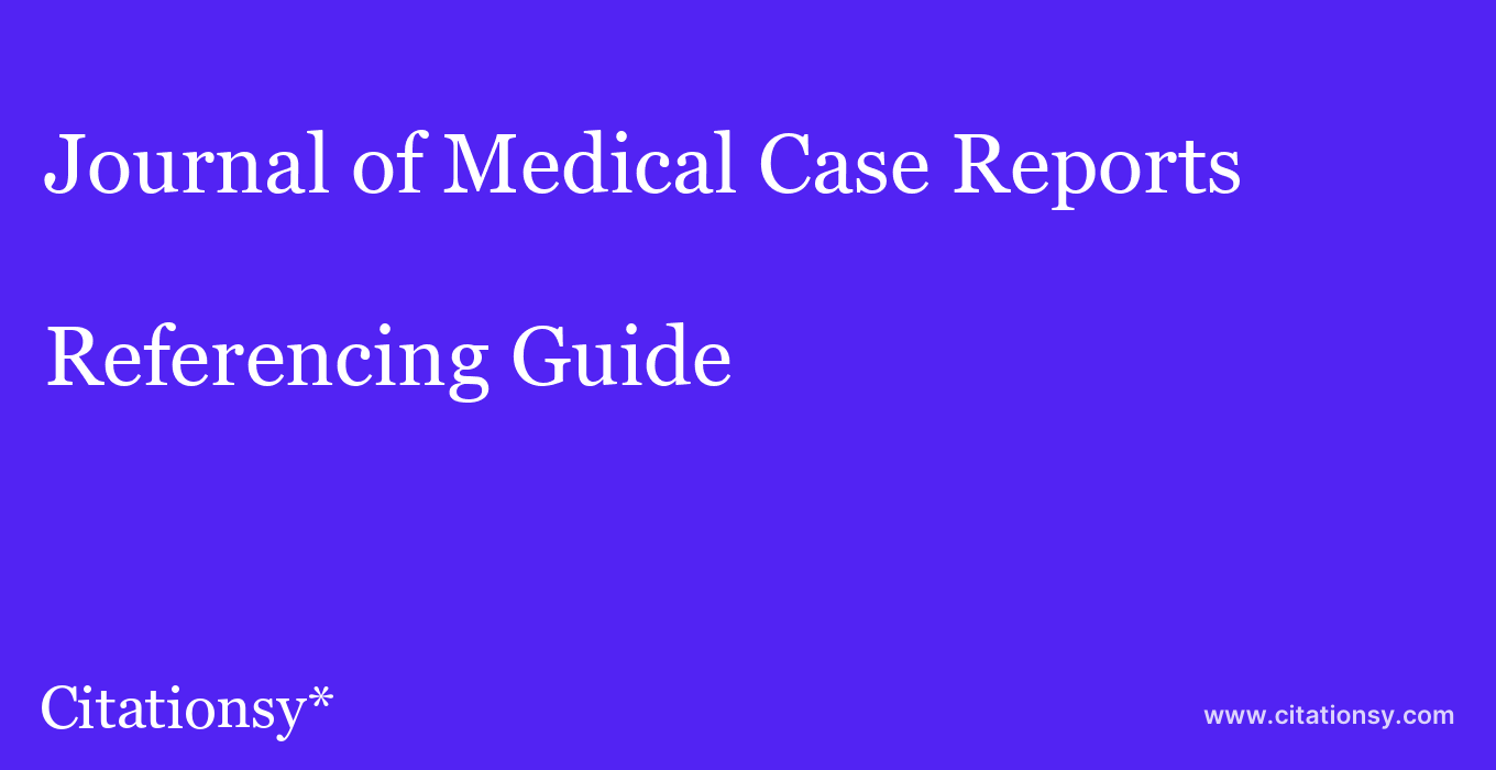 cite Journal of Medical Case Reports  — Referencing Guide